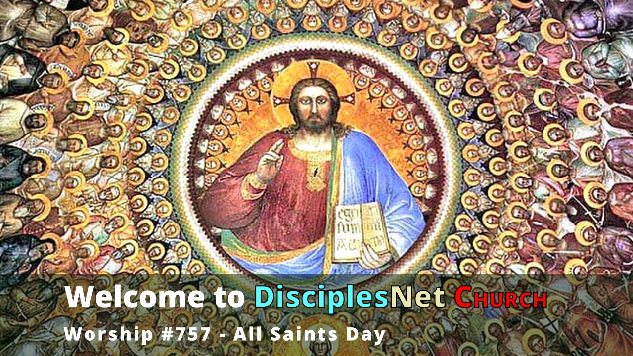 DisciplesNet Worship #757 All Saints Day – (Borschel 11.03.2024)