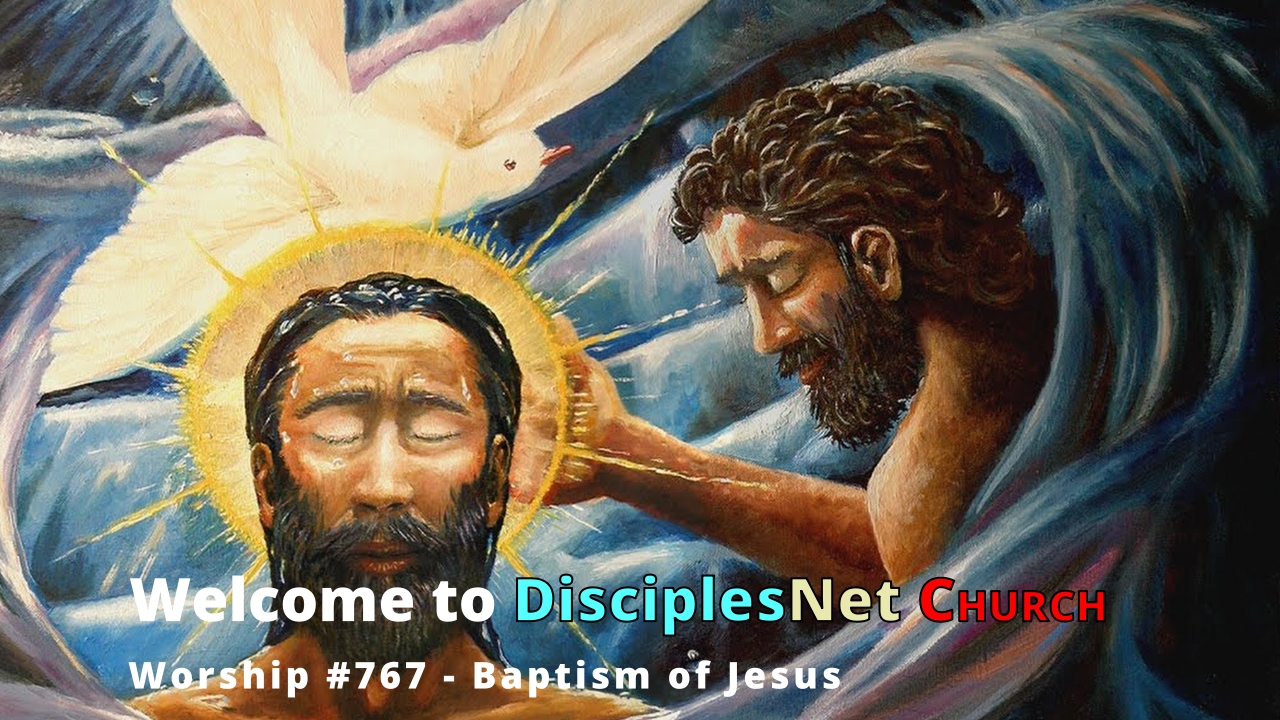 DisciplesNet Worship #767 Baptism of Jesus – (Phelps 01.12.2025)